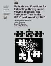 Methods and Equations for Estimating Aboveground Volume, Biomass, and Carbon for Trees in the U.S. Forest Inventory, 2010