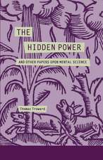 The Hidden Power and Other Papers Upon Mental Science