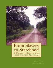 From Slavery to Statehood a Family History in the Creek Nation