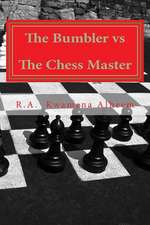 The Bumbler Vs the Chess Master