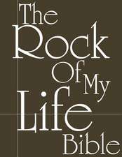 The Rock of My Life Bible