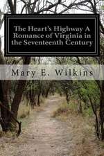 The Heart's Highway a Romance of Virginia in the Seventeenth Century