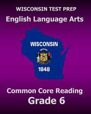 Wisconsin Test Prep English Language Arts Common Core Reading Grade 6