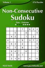 Non-Consecutive Sudoku - Easy to Extreme - Volume 1 - 276 Logic Puzzles