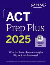 ACT Prep Plus 2025: Includes 5 Full Length Practice Tests, 100s of Practice Questions, and 1 Year Access to Online Quizzes and Video Instruction