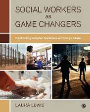 Social Workers as Game Changers: Confronting Complex Social Issues Through Cases