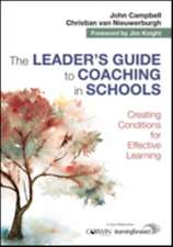 The Leader's Guide to Coaching in Schools: Creating Conditions for Effective Learning