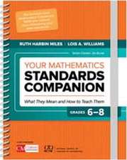 Your Mathematics Standards Companion, Grades 6-8: What They Mean and How to Teach Them