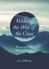 Elliston, J: WALKING THE WAY OF THE CROSS