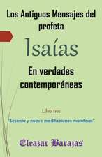 Los Antiguos Mensajes del Profeta Isaias En Verdades Contemporaneas