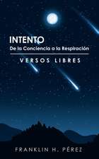 Intento de La Conciencia a la Respiracion: Versos Libres