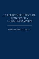 La relación política de Juan Bosch y Luis Muñoz Marín