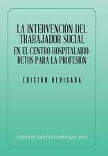 La Intervencion del Trabajador Social En El Centro Hospitalario-Retos Para La Profesion.