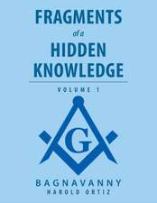 Fragments of a Hidden Knowledge: Volume 1