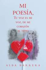 Mi Poesía, Tu Voz Es Mi Voz, De Mi Corazón Al Tuyo