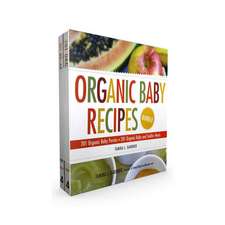 Organic Baby Recipes Bundle: 201 Organic Baby Purées; 201 Organic Baby and Toddler Meals