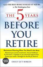 The 5 Years Before You Retire