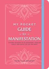 My Pocket Guide to Manifestation: Anytime Activities to Set Intentions, Visualize Goals, and Create the Life You Want