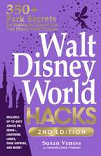 Walt Disney World Hacks, 2nd Edition: 350+ Park Secrets for Making the Most of Your Walt Disney World Vacation