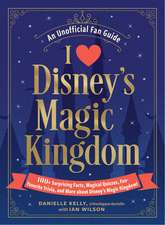 I Love Disney's Magic Kingdom: 100+ Surprising Facts, Magical Quizzes, Fan-Favorite Trivia, and More about Disney's Magic Kingdom!