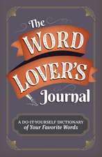 The Word Lover's Journal: A Do-It-Yourself Dictionary of Your Favorite Words