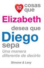 52 Cosas Que Elizabeth Desea Que Diego Sepa