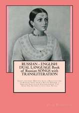 Russian - English Dual Language Book of Russian Songs with Transliteration