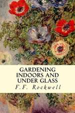 Gardening Indoors and Under Glass