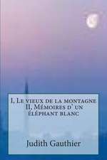 I, Le Vieux de La Montagne - II, Memoires D' Un Elephant Blanc