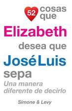 52 Cosas Que Elizabeth Desea Que Jose Luis Sepa