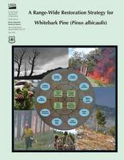 A Range-Wide Restoration Strategy for Whitebark Pine (Pinus Albicaulis)