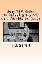 Easy Tefl Guide to Teaching English as a Foreign Language