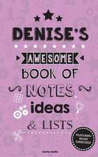 Denise's Awesome Book of Notes, Lists & Ideas