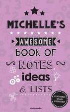 Michelle's Awesome Book of Notes, Lists & Ideas