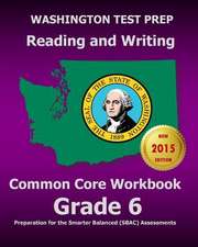 Washington Test Prep Reading and Writing Common Core Workbook Grade 6