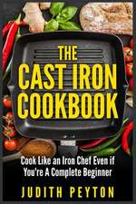 The Cast Iron Cookbook