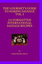 The Gourmet's Guide to Making Sausage Vol.I