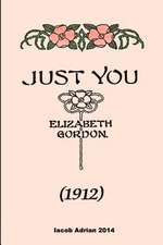 Just You (1912) Elizabeth Gordon