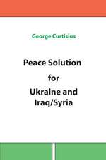 Peace Solution for Ukraine and Iraq/Syria