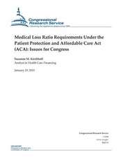 Medical Loss Ratio Requirements Under the Patient Protection and Affordable Care ACT (ACA)