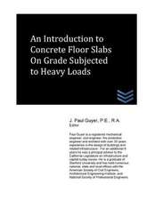 An Introduction to Slabs on Grade Subjected to Heavy Loads