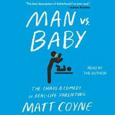 Man vs. Baby: The Chaos and Comedy of Real-Life Parenting