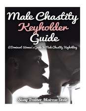 Male Chastity Keyholder Guide