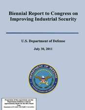 Biennial Report to Congress on Improving Industrial Secuirty