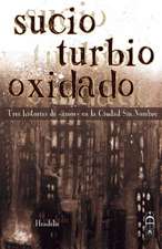 Sucio, Turbio, Oxidado