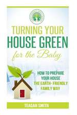 Turning Your House Green for the Baby