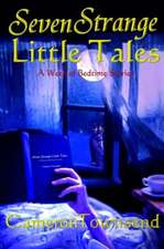 Seven Strange Little Tales