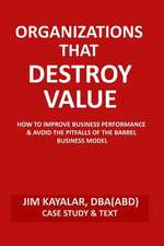 Organizations That Destroy Value