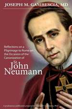 Reflections on a Pilgrimage to Rome on the Occasion of the Canonization of St. John Neumann