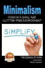 Minimalism - Living in a Small and Clutter-Free Environment